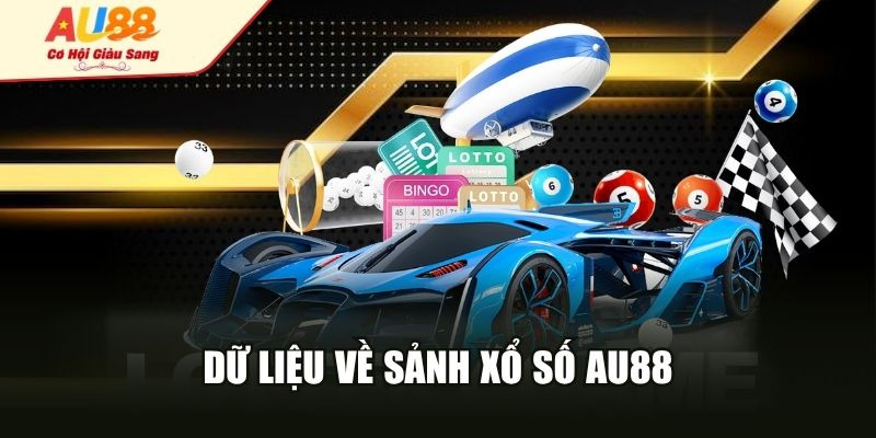 Sảnh xổ số Au88 được nhiều bet thủ yêu thích