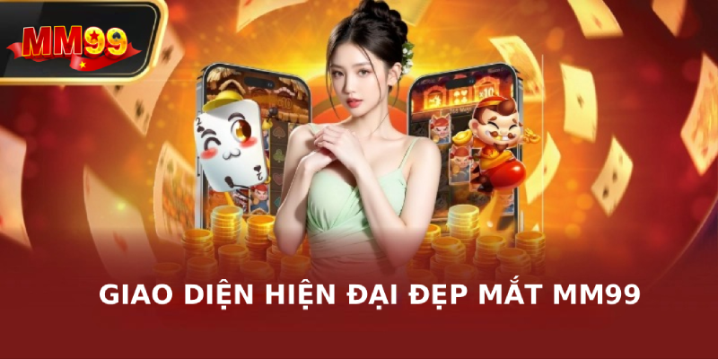 Những thế mạnh khiến MM99 có sức hút