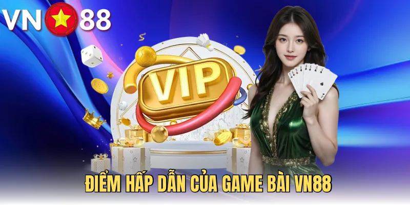 Những điểm nổi bật thu hút nhiều người ở game bài VN88