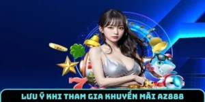 Vấn đề nên nhớ khi tận dụng khuyến mãi AZ888