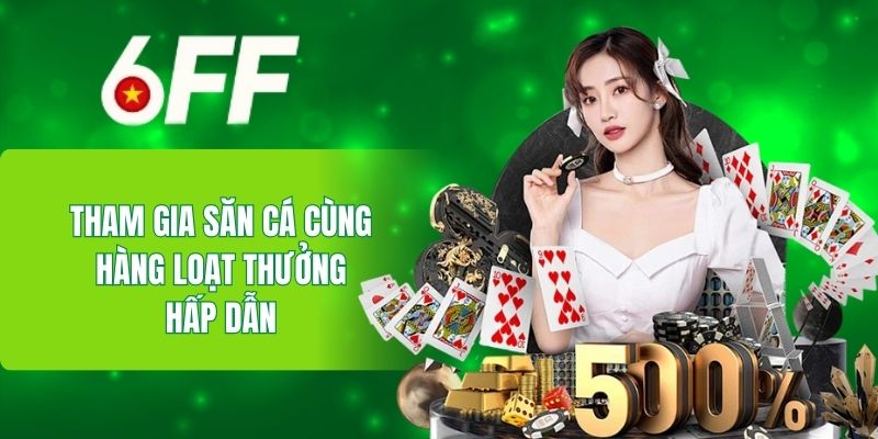 Tham gia săn cá cùng hàng loạt thưởng hấp dẫn