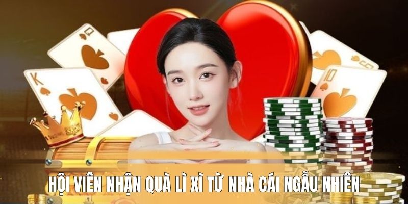 Hội viên nhận quà lì xì từ nhà cái ngẫu nhiên